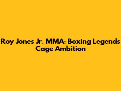 Roy Jones Jr. MMA: Boxing Legend's Cage Ambition