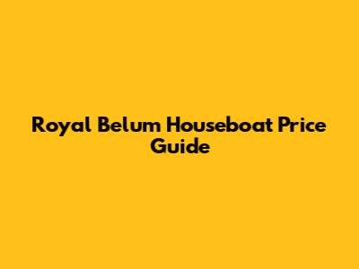Royal Belum Houseboat Price Guide