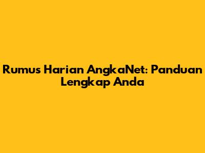Rumus Harian AngkaNet: Panduan Lengkap Anda