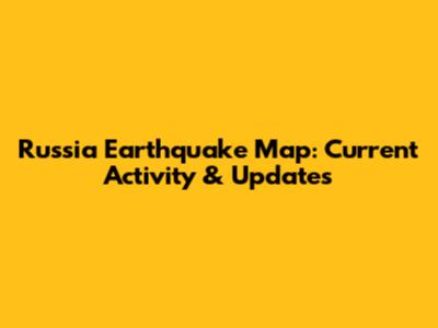 Russia Earthquake Map: Current Activity & Updates