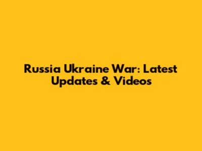 Russia Ukraine War: Latest Updates & Videos