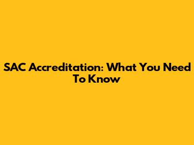 SAC Accreditation: What You Need To Know