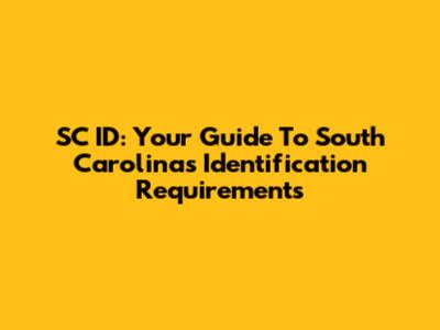 SC ID: Your Guide To South Carolina's Identification Requirements