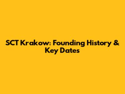 SCT Krakow: Founding History & Key Dates