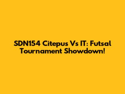 SDN154 Citepus Vs IT: Futsal Tournament Showdown!