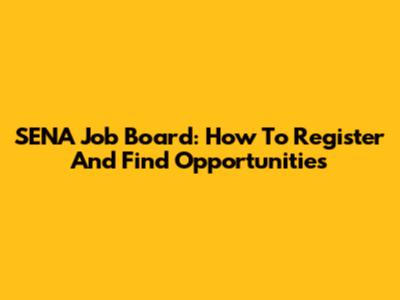 SENA Job Board: How To Register And Find Opportunities