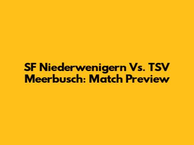 SF Niederwenigern Vs. TSV Meerbusch: Match Preview