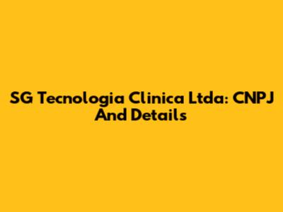 SG Tecnologia Clinica Ltda: CNPJ And Details