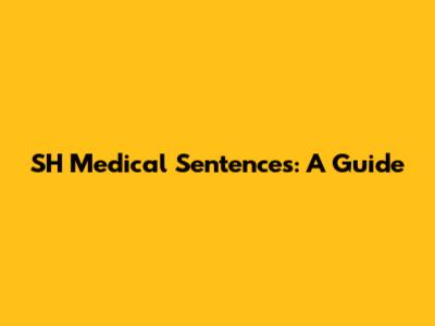 SH Medical Sentences: A Guide