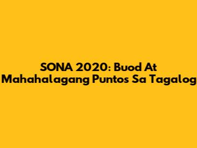 SONA 2020: Buod At Mahahalagang Puntos Sa Tagalog