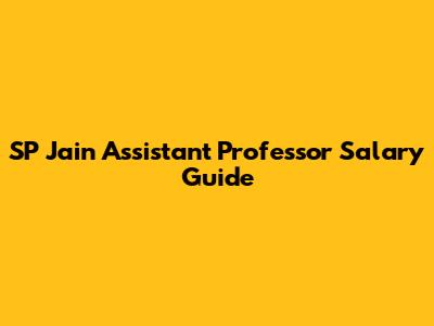 SP Jain Assistant Professor Salary Guide