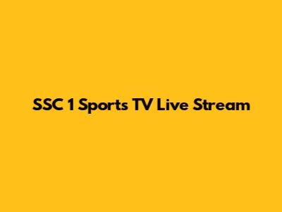 SSC 1 Sports TV Live Stream