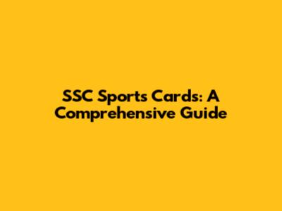 SSC Sports Cards: A Comprehensive Guide