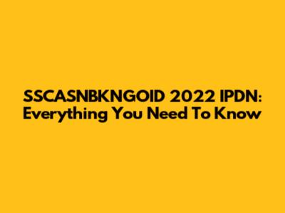 SSCASNBKNGOID 2022 IPDN: Everything You Need To Know
