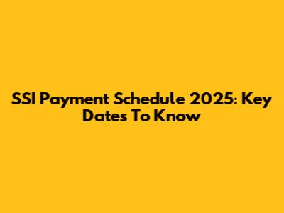 SSI Payment Schedule 2025: Key Dates To Know