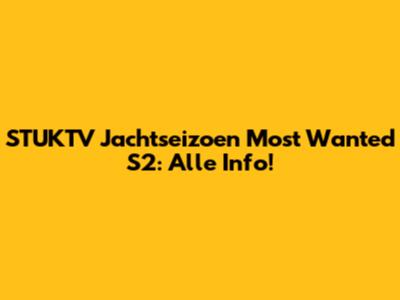 STUKTV Jachtseizoen Most Wanted S2: Alle Info!