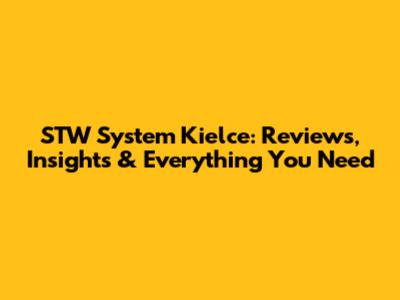 STW System Kielce: Reviews, Insights & Everything You Need