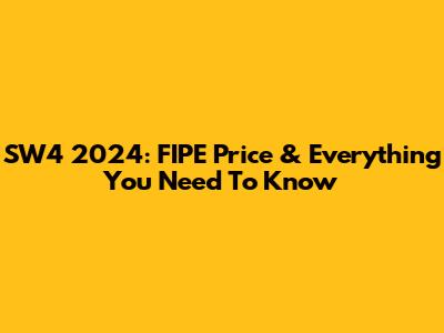 SW4 2024: FIPE Price & Everything You Need To Know