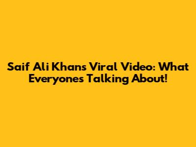 Saif Ali Khan's Viral Video: What Everyone's Talking About!