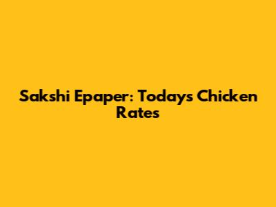Sakshi Epaper: Today's Chicken Rates