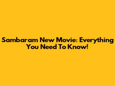 Sambaram New Movie: Everything You Need To Know!