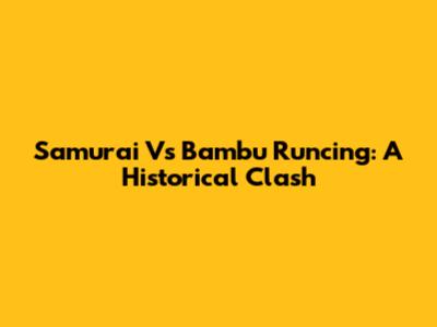 Samurai Vs Bambu Runcing: A Historical Clash