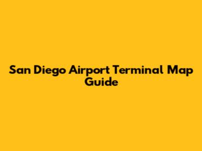San Diego Airport Terminal Map Guide
