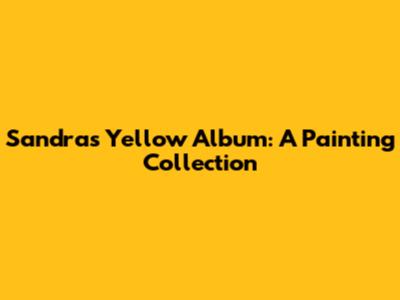 Sandra's Yellow Album: A Painting Collection