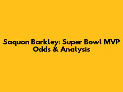 Saquon Barkley: Super Bowl MVP Odds & Analysis