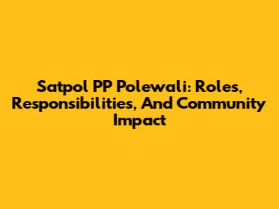 Satpol PP Polewali: Roles, Responsibilities, And Community Impact