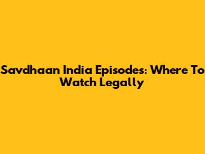 Savdhaan India Episodes: Where To Watch Legally