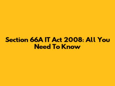 Section 66A IT Act 2008: All You Need To Know