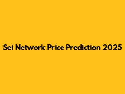 Sei Network Price Prediction 2025