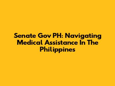 Senate Gov PH: Navigating Medical Assistance In The Philippines