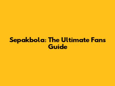 Sepakbola: The Ultimate Fans' Guide