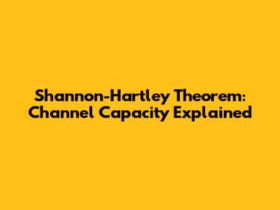 Shannon-Hartley Theorem: Channel Capacity Explained