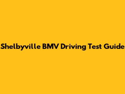 Shelbyville BMV Driving Test Guide