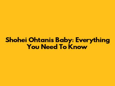Shohei Ohtani's Baby: Everything You Need To Know