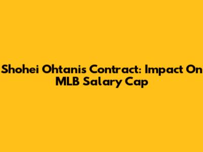 Shohei Ohtani's Contract: Impact On MLB Salary Cap