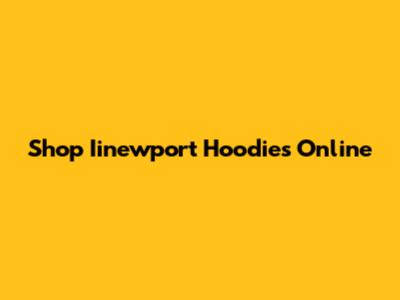 Shop Iinewport Hoodies Online