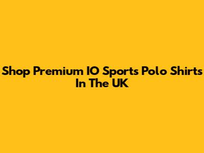 Shop Premium IO Sports Polo Shirts In The UK