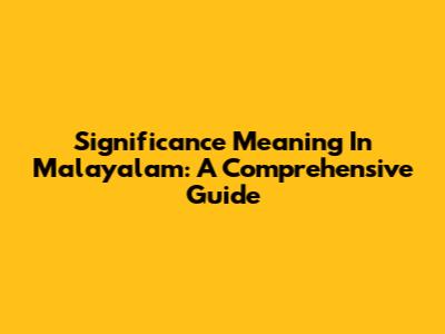Significance Meaning In Malayalam: A Comprehensive Guide