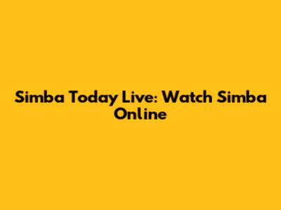 Simba Today Live: Watch Simba Online