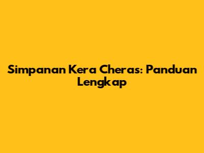 Simpanan Kera Cheras: Panduan Lengkap