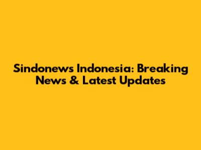 Sindonews Indonesia: Breaking News & Latest Updates