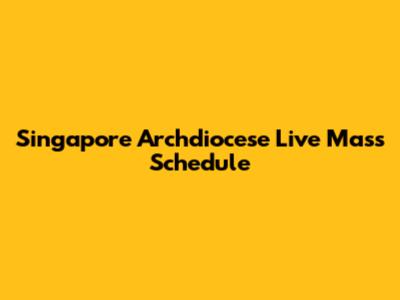 Singapore Archdiocese Live Mass Schedule