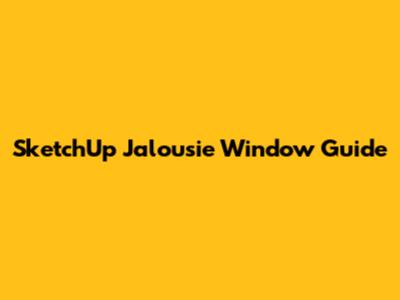 SketchUp Jalousie Window Guide