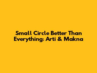 Small Circle Better Than Everything: Arti & Makna