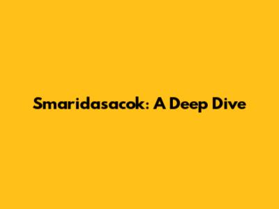 Smaridasacok: A Deep Dive