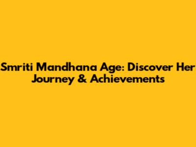 Smriti Mandhana Age: Discover Her Journey & Achievements